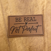 Be real not perfect | Label